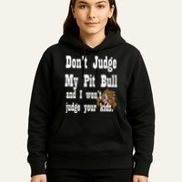 Don't Judge My Pit Bull Hoodie