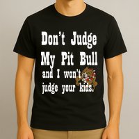 Don't Judge My Pit Bull T-Shirt
