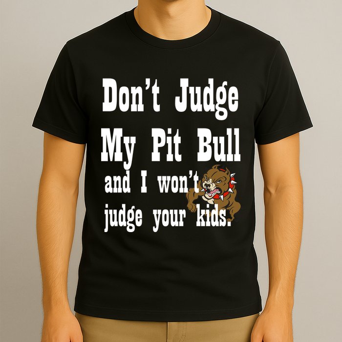 Don't Judge My Pit Bull T-Shirt