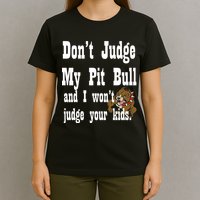 Don't Judge My Pit Bull T-Shirt