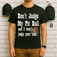 Don't Judge My Pit Bull T-Shirt