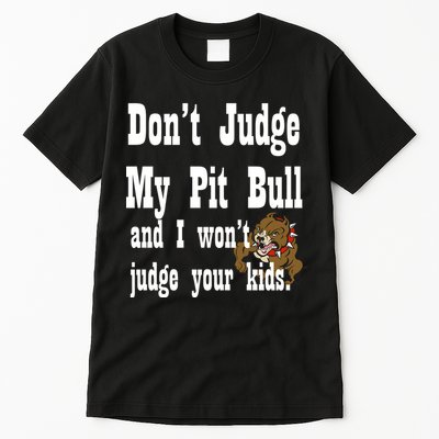 Don't Judge My Pit Bull Tall T-Shirt