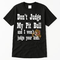 Don't Judge My Pit Bull Tall T-Shirt
