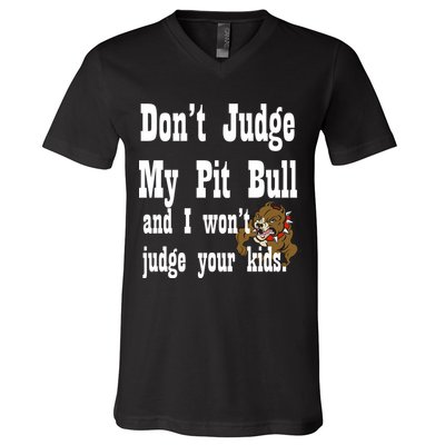 Don't Judge My Pit Bull V-Neck T-Shirt