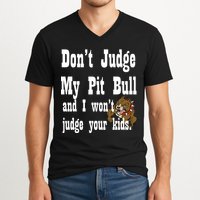 Don't Judge My Pit Bull V-Neck T-Shirt
