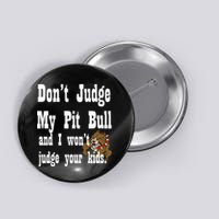 Don't Judge My Pit Bull Button