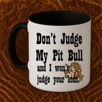 Don't Judge My Pit Bull Mug