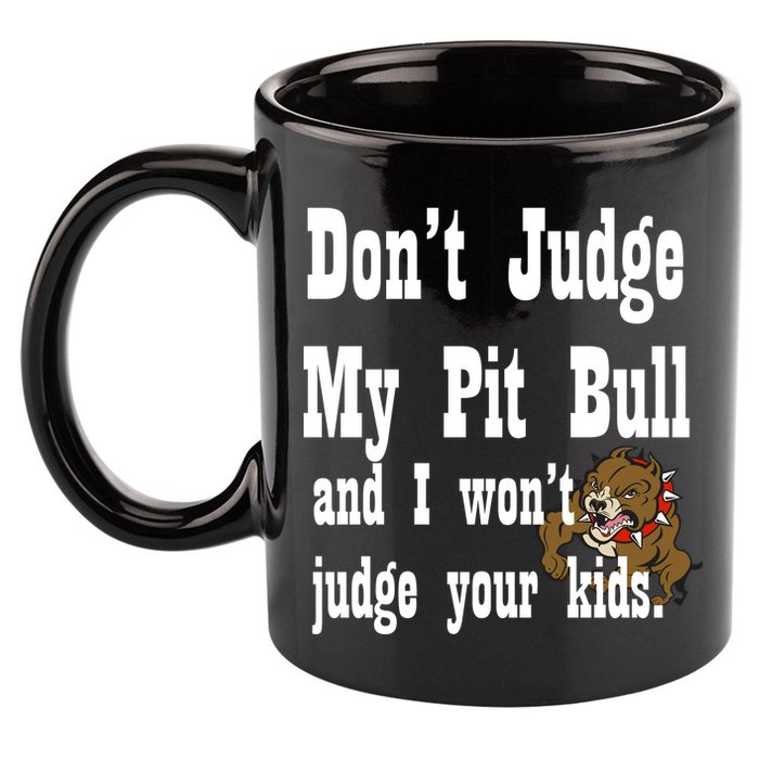 Don't Judge My Pit Bull 11oz C Handle Ceramic Mug