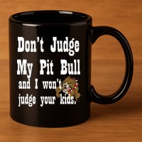Don't Judge My Pit Bull 11oz C Handle Ceramic Mug