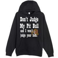 Don't Judge My Pit Bull Premium Pullover Hoodie