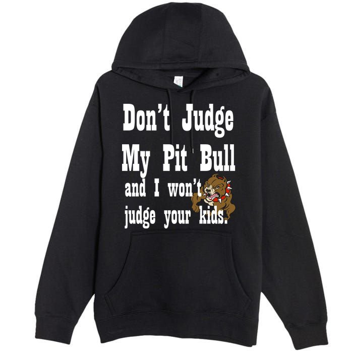 Don't Judge My Pit Bull Premium Pullover Hoodie