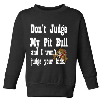 Don't Judge My Pit Bull Toddler Sweatshirt
