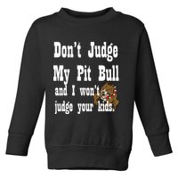 Don't Judge My Pit Bull Toddler Sweatshirt