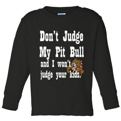 Don't Judge My Pit Bull Toddler Long Sleeve Shirt