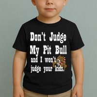 Don't Judge My Pit Bull Toddler T-Shirt