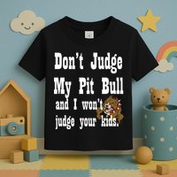 Don't Judge My Pit Bull Toddler T-Shirt
