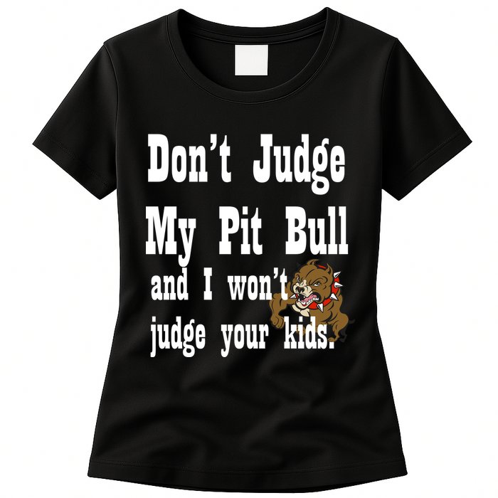Don't Judge My Pit Bull Womens T-Shirt