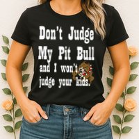 Don't Judge My Pit Bull Womens T-Shirt