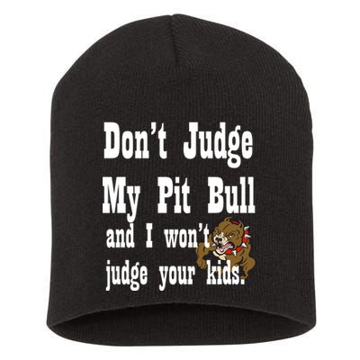 Don't Judge My Pit Bull Short Acrylic Beanie