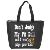 Don't Judge My Pit Bull Zip Tote Bag