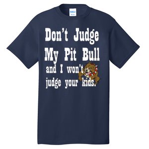 Don't Judge My Pit Bull Tall T-Shirt