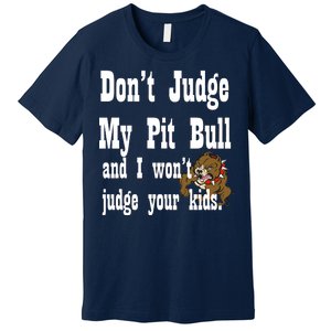 Don't Judge My Pit Bull Premium T-Shirt