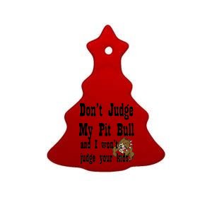 Don't Judge My Pit Bull Ceramic Tree Ornament