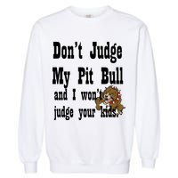 Don't Judge My Pit Bull Garment-Dyed Sweatshirt