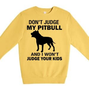 Don't Judge My Pitbull I Won't Judge Your Kids Premium Crewneck Sweatshirt