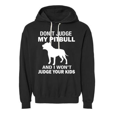 Don't Judge My Pitbull I Won't Judge Your Kids Garment-Dyed Fleece Hoodie