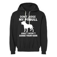Don't Judge My Pitbull I Won't Judge Your Kids Garment-Dyed Fleece Hoodie