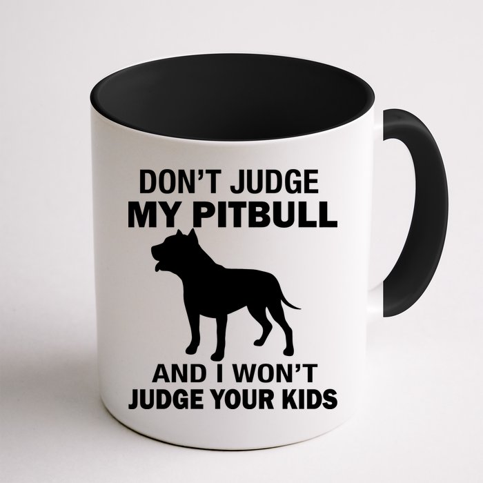 Don't Judge My Pitbull I Won't Judge Your Kids Mug