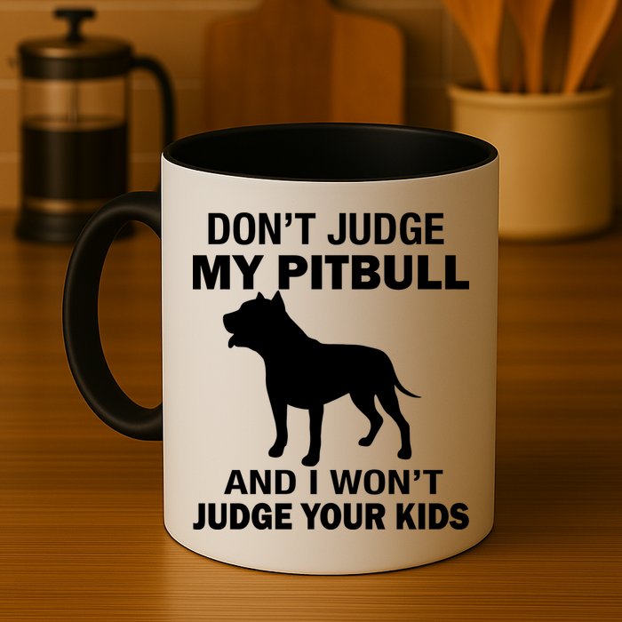 Don't Judge My Pitbull I Won't Judge Your Kids Mug