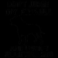 Don't Judge My Pitbull I Won't Judge Your Kids Mug