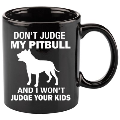 Don't Judge My Pitbull I Won't Judge Your Kids 11oz C Handle Ceramic Mug