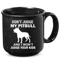 Don't Judge My Pitbull I Won't Judge Your Kids 15oz Campfire Ceramic Mug