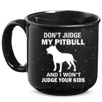 Don't Judge My Pitbull I Won't Judge Your Kids 15oz Campfire Ceramic Mug