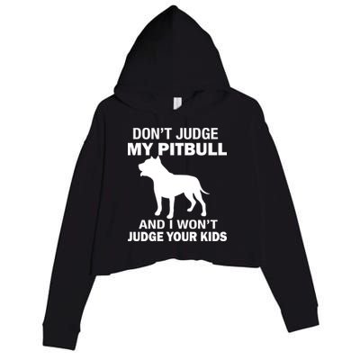 Don't Judge My Pitbull I Won't Judge Your Kids Crop Fleece Hoodie