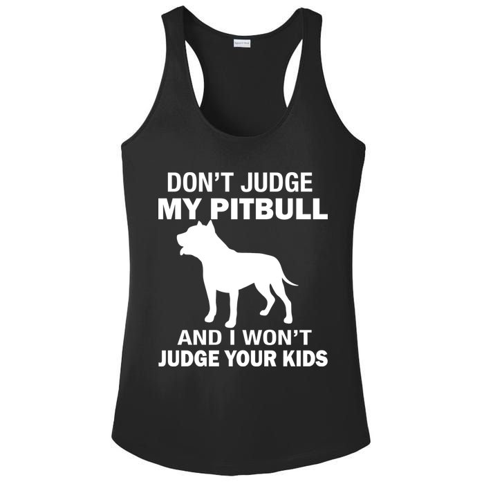 Don't Judge My Pitbull I Won't Judge Your Kids Ladies PosiCharge Competitor Racerback Tank