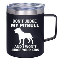 Don't Judge My Pitbull I Won't Judge Your Kids 12oz Stainless Steel Coffee Mug