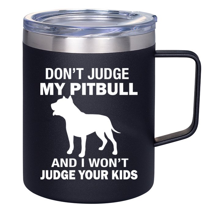 Don't Judge My Pitbull I Won't Judge Your Kids 12oz Stainless Steel Coffee Mug