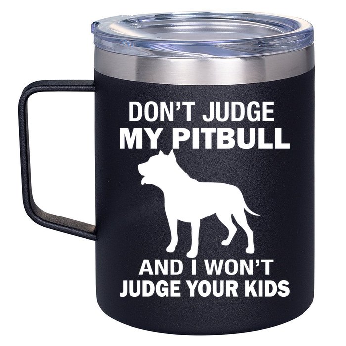 Don't Judge My Pitbull I Won't Judge Your Kids 12oz Stainless Steel Coffee Mug