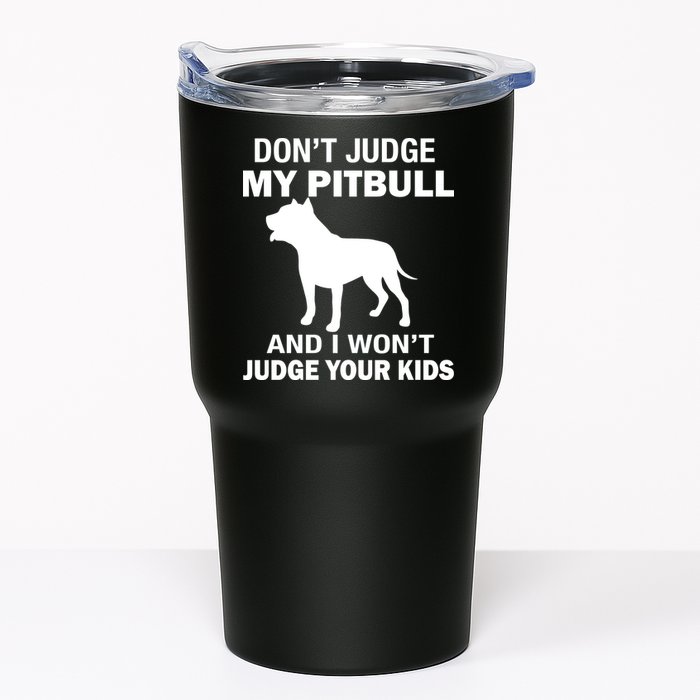 Don't Judge My Pitbull I Won't Judge Your Kids Tumbler