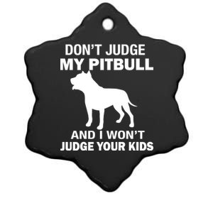 Don't Judge My Pitbull I Won't Judge Your Kids Ceramic Star Ornament