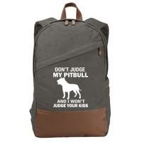 Don't Judge My Pitbull I Won't Judge Your Kids Cotton Canvas Backpack