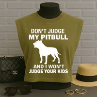Don't Judge My Pitbull I Won't Judge Your Kids Garment-Dyed Women's Muscle Tee