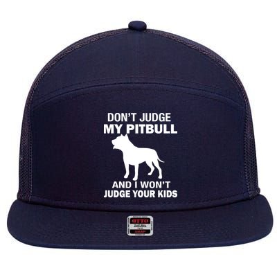Don't Judge My Pitbull I Won't Judge Your Kids 7 Panel Mesh Trucker Snapback Hat