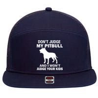 Don't Judge My Pitbull I Won't Judge Your Kids 7 Panel Mesh Trucker Snapback Hat