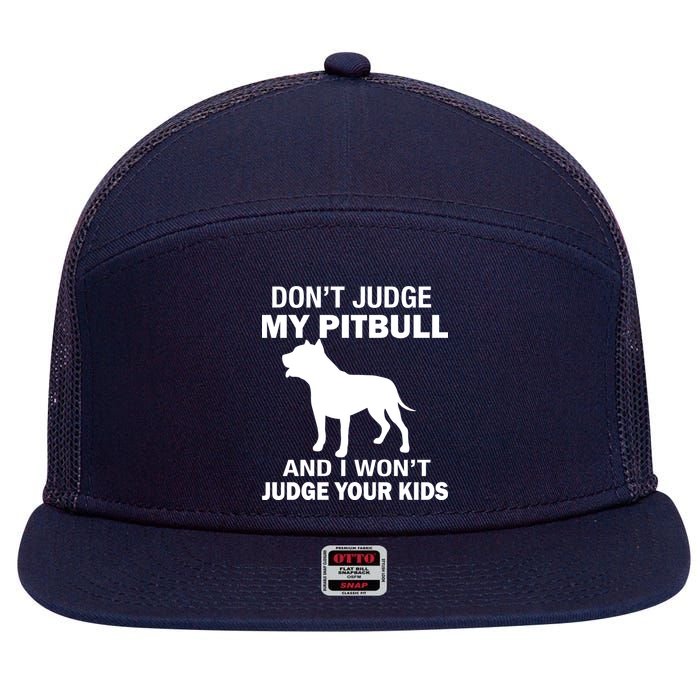 Don't Judge My Pitbull I Won't Judge Your Kids 7 Panel Mesh Trucker Snapback Hat