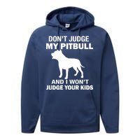 Don't Judge My Pitbull I Won't Judge Your Kids Performance Fleece Hoodie